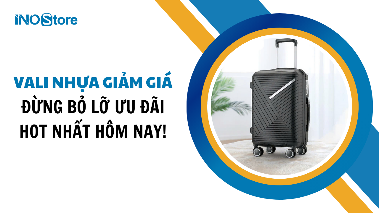 Vali nhựa giảm giá sốc – Đừng bỏ lỡ ưu đãi hot nhất hôm nay!