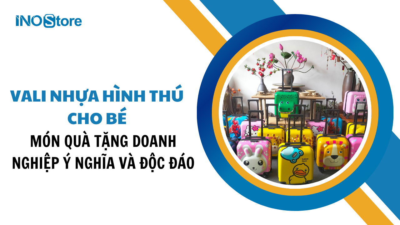 Vali nhựa hình thú cho bé - Món quà tặng doanh nghiệp ý nghĩa và độc đáo