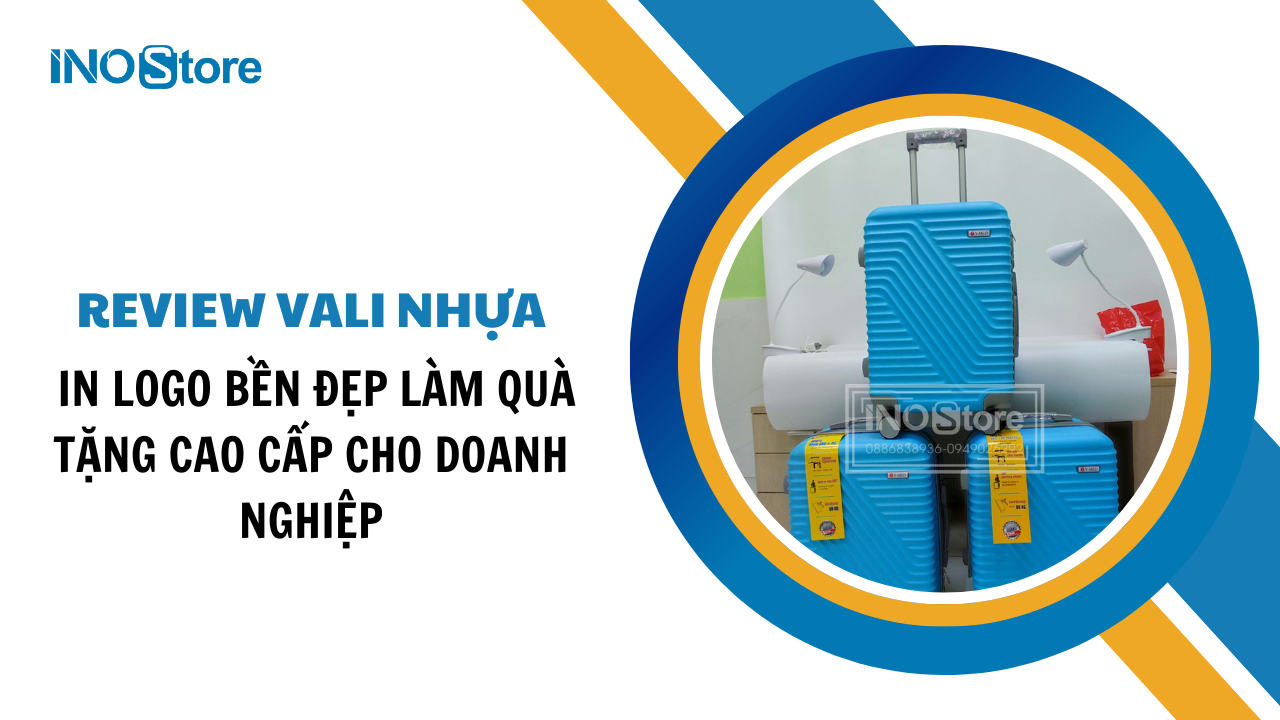 Review vali nhựa in logo bền đẹp làm quà tặng cao cấp cho doanh nghiệp