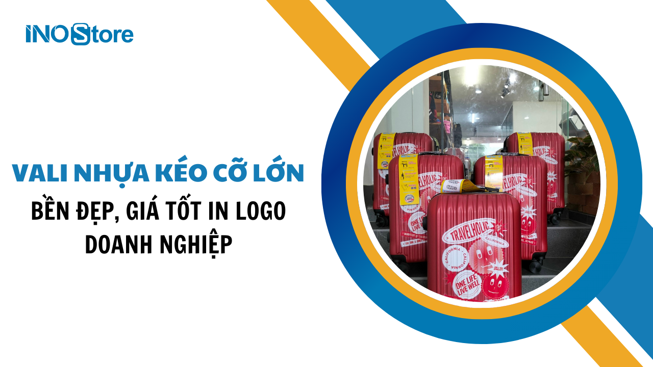 Bí quyết lựa chọn vali nhựa kéo cỡ lớn bền đẹp, giá tốt in logo doanh nghiệp