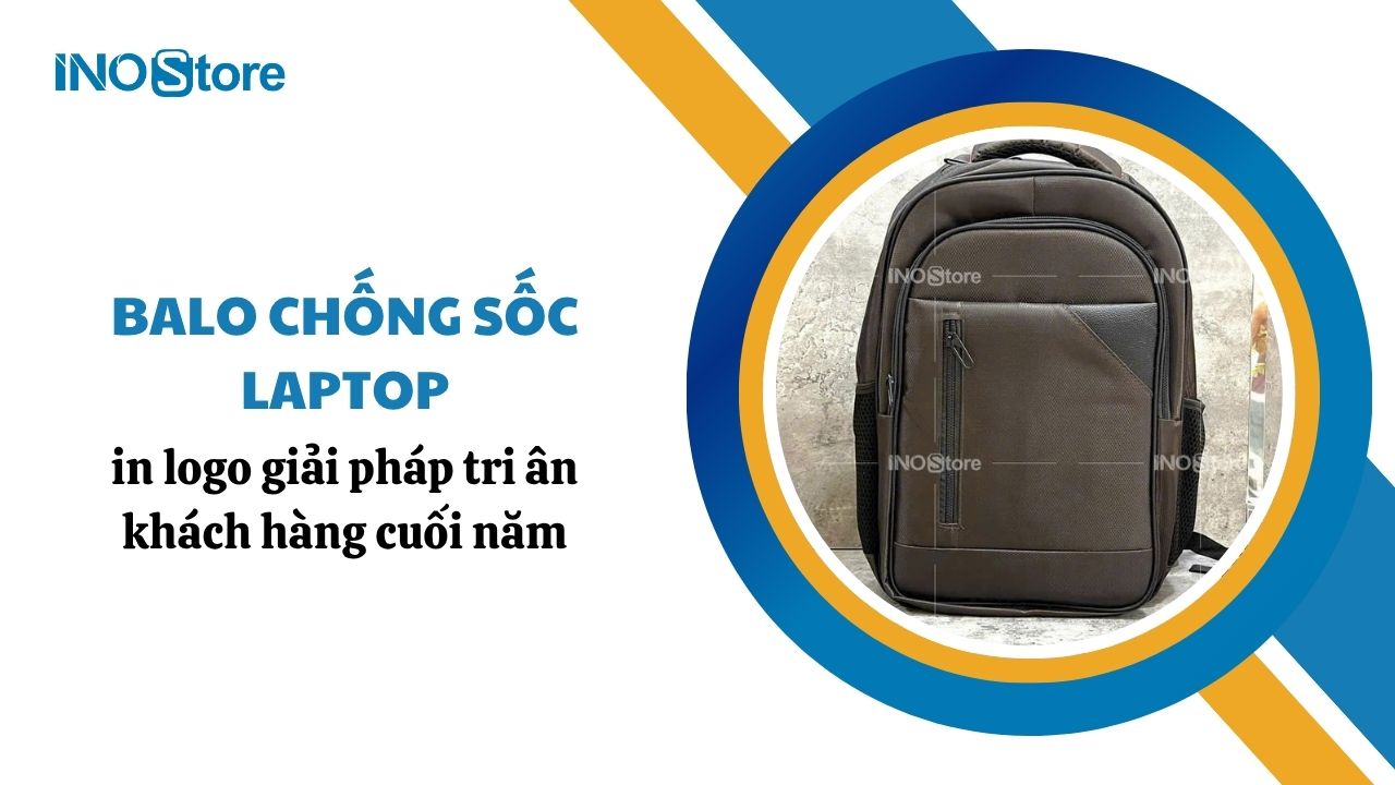 Tặng balo chống sốc laptop in logo giải pháp tri ân khách hàng cuối năm