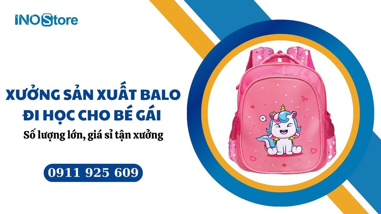 Xưởng sản xuất balo đi học cho bé gái số lượng lớn, giá sỉ tận xưởng