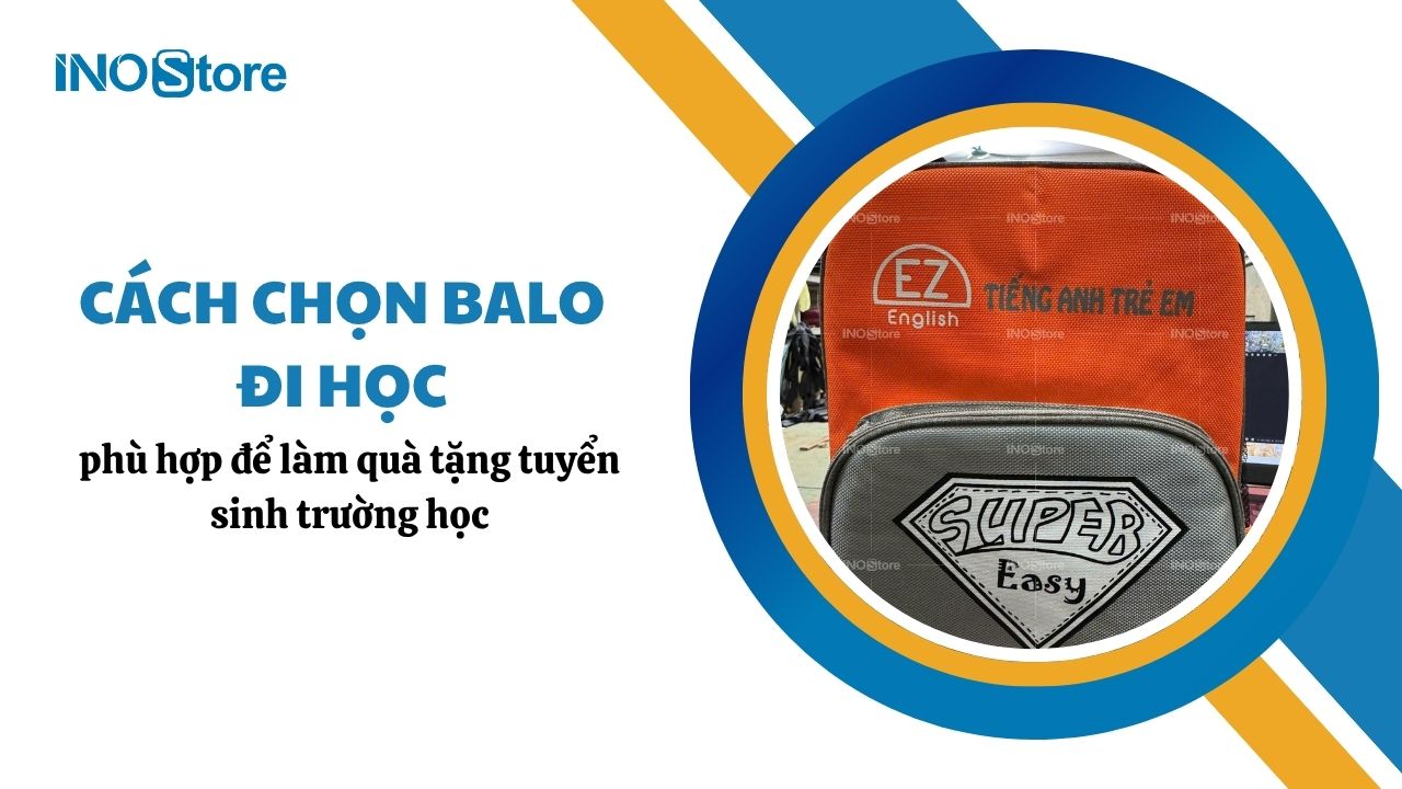 Cách chọn balo đi học phù hợp để làm quà tặng tuyển sinh trường học