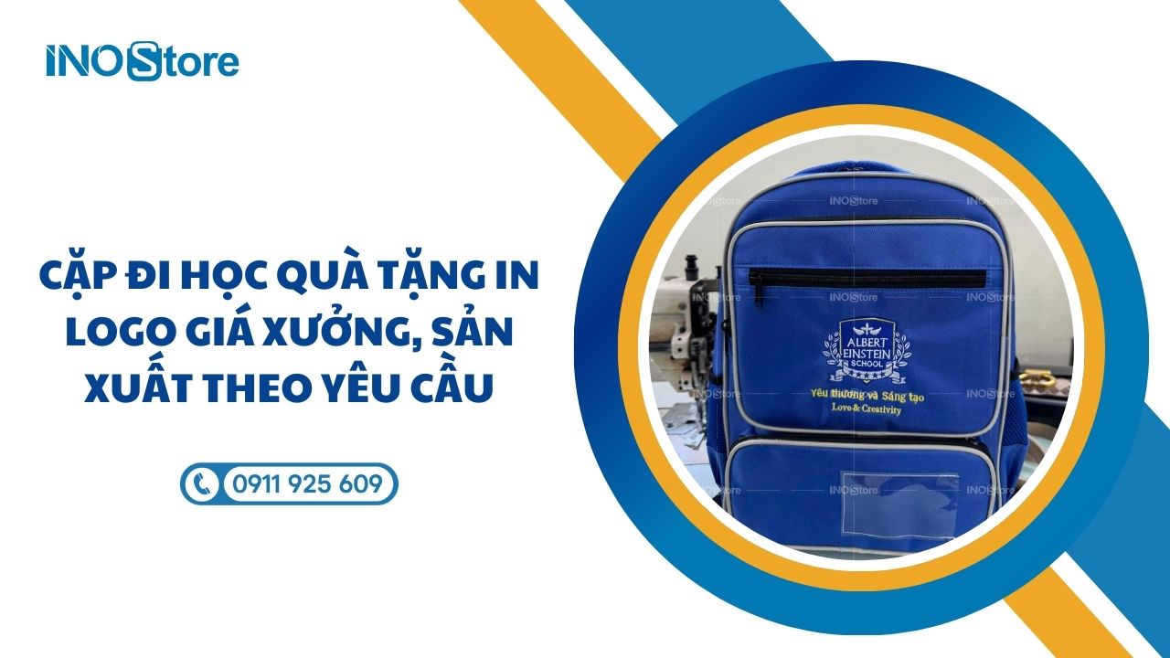 Cặp đi học quà tặng in logo giá xưởng, sản xuất theo yêu cầu