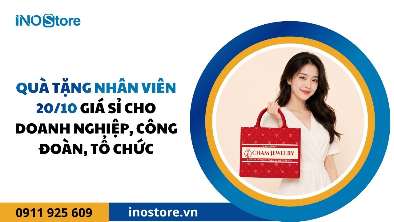 Quà tặng nhân viên 20/10 giá sỉ cho doanh nghiệp, công đoàn, tổ chức
