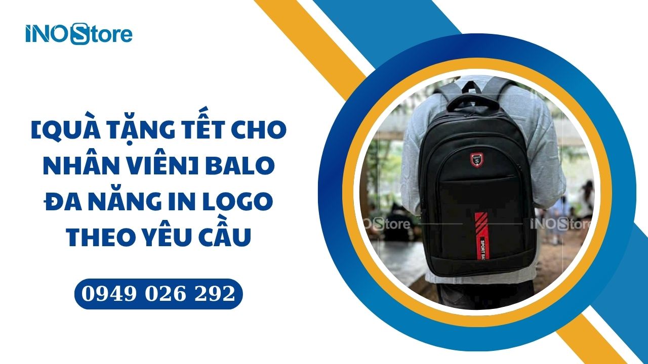 [Quà tặng Tết cho nhân viên] Balo đa năng in logo theo yêu cầu